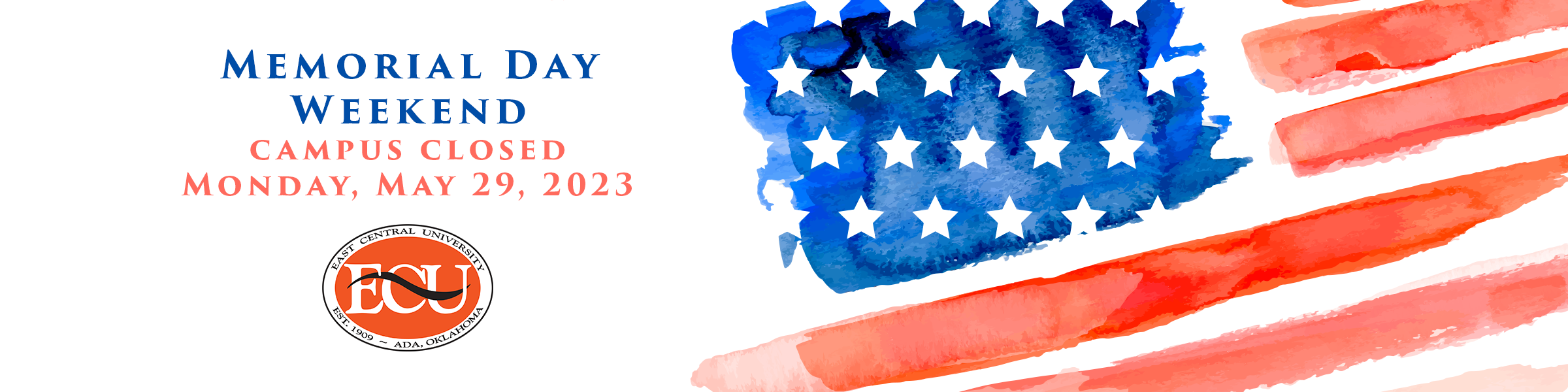 E C U campus will be closed Monday, May 29, 2023, in observance of Memorial Day