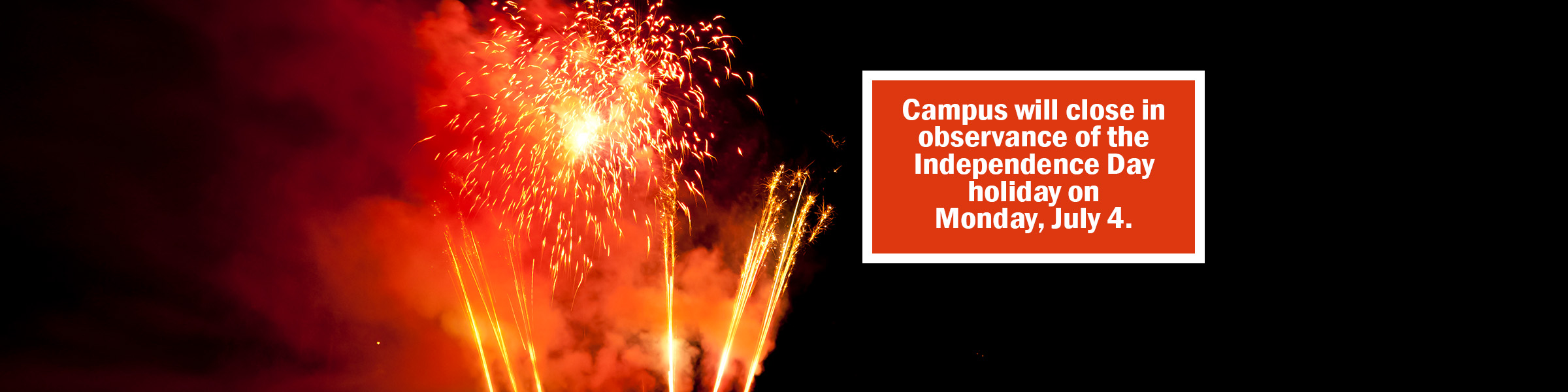 East Central University will close in observance of Independence Day on Monday, July 4. 